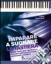 Imparare a suonare la tastiera. Guida facile per imparare a suonare tutti gli strumenti elettronici a tastiera. Con CD Audio libro di Ashworth Steve