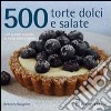 500 torte dolci e salate libro di Baugniet Rebecca