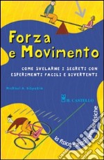 Forza e movimento. Ediz. illustrata