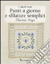 Punti a giorno e sfilature semplici. Guida al ricamo. Ediz. illustrata libro