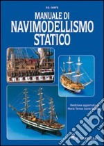 Manuale di navimodellismo statico. Ediz. illustrata libro