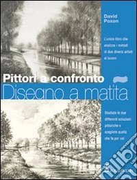 Pittori a confronto. Disegno a matita. Ediz. illustrata libro