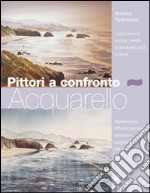 Pittori a confronto. Acquarello