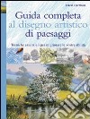 Guida completa al disegno artistico di paesaggi. Ediz. illustrata libro di Harrison Hazel