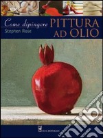 Come dipingere. Pittura a olio libro