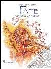 Fate ad acquarello. Ediz. illustrata libro