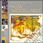 Creare con la pasta modellabile libro