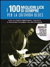 I cento migliori lick per la chitarra blues. Con CD Audio libro