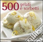 500 gelati e sorbetti libro