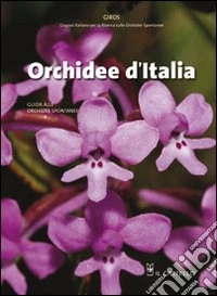 Orchidee d'Italia. Ediz. illustrata