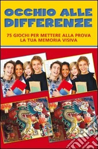 Occhio alle differenze. Ediz. illustrata