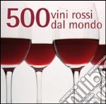 Cinquecento vini rossi dal mondo