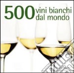 500 vini bianchi dal mondo