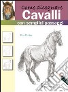 Come disegnare cavalli con semplici passaggi. Ediz. illustrata libro di Dutton Eva