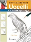 Come disegnare uccelli con semplici passaggi. Ediz. illustrata libro di Pinder Polly