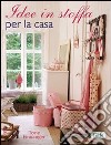 Idee in stoffa per la casa libro di Finnanger Tone