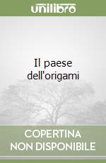 Il paese dell'origami libro