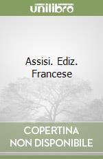 Assisi. Ediz. Francese libro