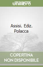 Assisi. Ediz. Polacca libro