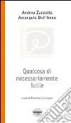 Qualcosa di necessariamente futile. Parole su vecchiaia e altro tra un poeta e uno psicanalista libro