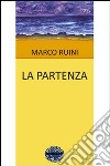 La partenza libro di Ruini Marco