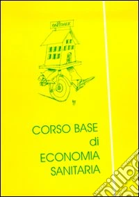 Corso base di economia sanitaria