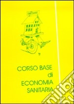 Corso base di economia sanitaria libro