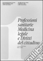 Professioni sanitarie. Medicina legale e diritti del cittadino libro