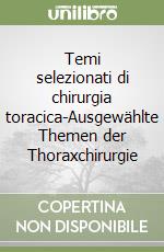 Temi selezionati di chirurgia toracica-Ausgewählte Themen der Thoraxchirurgie libro