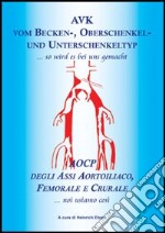 AVK vom Becken-, Oberschenkel- und Unterschenkeltyp... so wird as bei uns gemacht-AOCP degli assi aortoiliaco, femorale e crurale... noi usiamo così. Ediz. bilingue libro