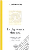 La cleptomane derubata. Psicoanalisi, letteratura e storia culturale tra Otto e Novecento libro