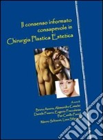 Il consenso informato consapevole in chirurgia plastica estetica libro