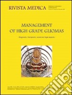 Management of high grade gliomas. Diagnostic, therapeutic, social and legal aspects. Ediz. multilingue. Vol. 13 libro