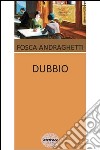 Dubbio libro di Andraghetti Fosca