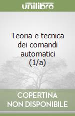 Teoria e tecnica dei comandi automatici (1/a) libro