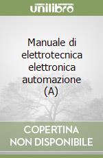 Manuale di elettrotecnica elettronica automazione (A)