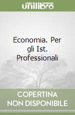 Economia. Per gli Ist. Professionali libro