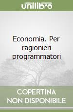 Economia. Per ragionieri programmatori libro