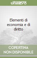 Elementi di economia e di diritto libro