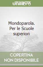 Mondoparola. Per le Scuole superiori