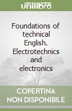 Foundations of technical English. Electrotechnics and electronics