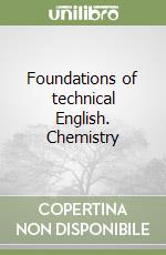 Foundations of technical English. Chemistry libro