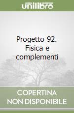 Progetto 92. Fisica e complementi libro