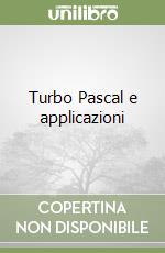 Turbo Pascal e applicazioni libro