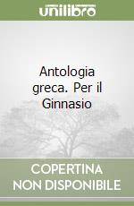 Antologia greca. Per il Ginnasio libro