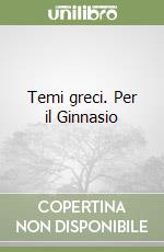 Temi greci. Per il Ginnasio libro