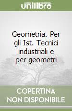 Geometria. Per gli Ist. Tecnici industriali e per geometri libro