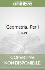 Geometria. Per i Licei (1) libro