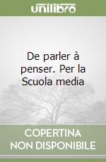 De parler à penser. Per la Scuola media