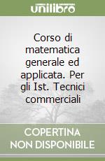 Corso di matematica generale ed applicata. Per gli Ist. Tecnici commerciali (2) libro